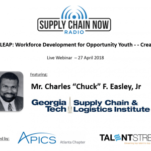 Supply Chain Now Webinar Series: Georgia Tech LEAP featuring Chuck Easley