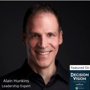 Decision Vision Episode 77:  Should I Get to Know my Employees on a Personal Level? – An Interview with Alain Hunkins