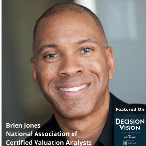 Decision Vision Episode 82: Should I Obtain a Professional Accreditation or Designation? – An Interview with Brien Jones, National Association of Certified Valuation Analysts