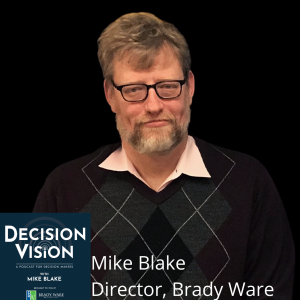 Decision Vision Episode 93:  Should I Be Thankful?, with Mike Blake, Brady Ware & Company