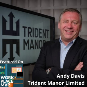 Workplace MVP: Andy Davis, Trident Manor Limited