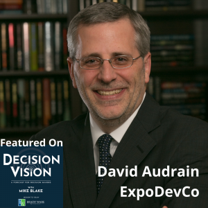 Decision Vision Episode 127:  Should I Diversify My Company’s Revenue? – An Interview with David Audrain, Exposition Development Company