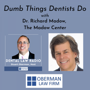 Dumb Things Smart Dentists Do, with Dr. Richard Madow, The Madow Center for Dental Practice Success