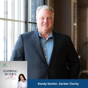 First Generation Entrepreneurs with Randy Gerber from Gerber Clarity