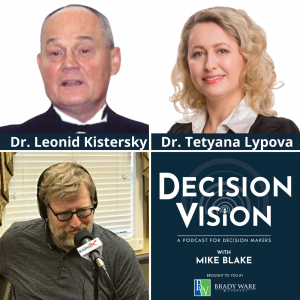 Decision Vision Episode 164: Should I Do Business in Ukraine? – An Interview with Dr. Leonid Kistersky and Dr. Tetyana Lypova