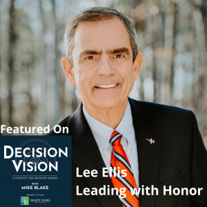 Decision Vision Episode 177: Should I Resist? – An Interview with Lee Ellis, Leading with Honor