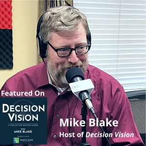 Decision Vision Episode 178: Hitting Pause, with host Mike Blake