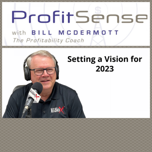 Setting a Vision for 2023, with Bill McDermott, Host of <i>ProfitSense</i>