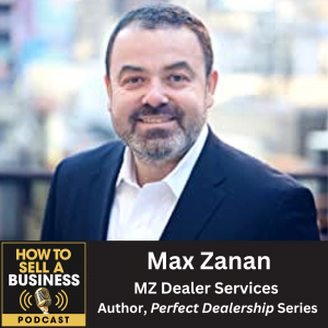 How to Maximize Profit as a Car Dealership, with Max Zanan, MZ Dealer Services and Author of the  Perfect Dealership  Series