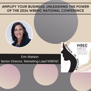 Amplify Your Business: Unleashing the Power of the 2024 WBENC National Conference