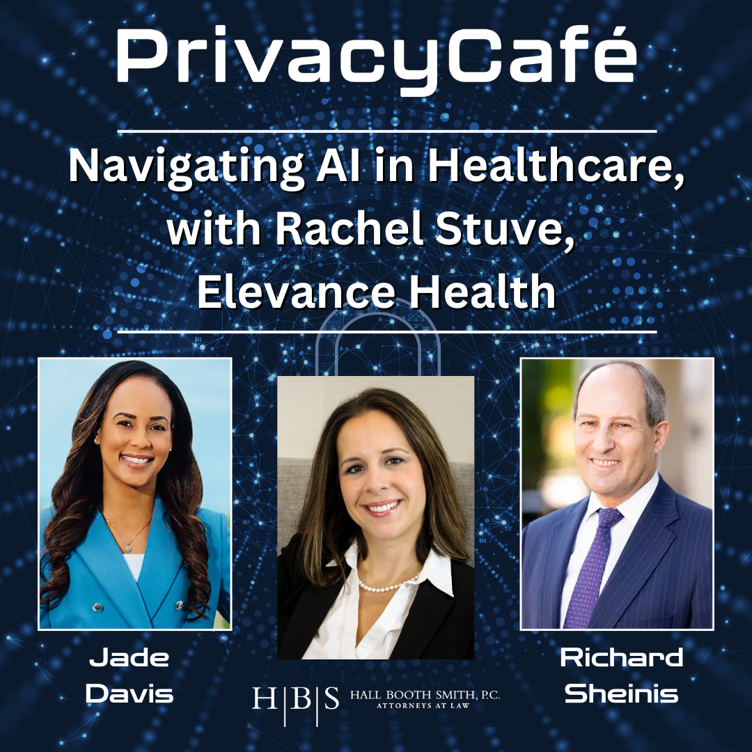 Hall Booth Smith Podcast Network Navigating AI in Healthcare, PrivacyCafé podcast