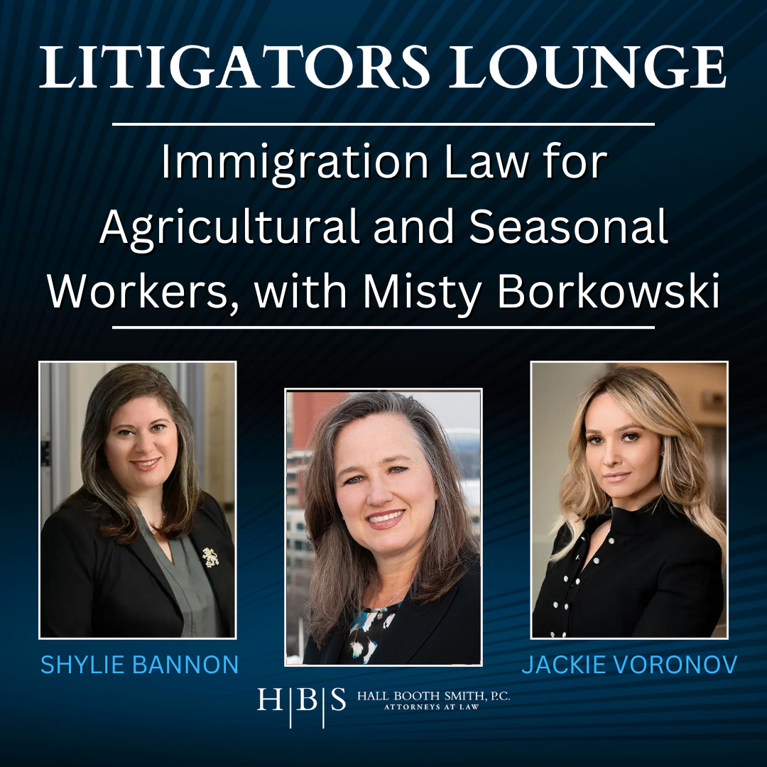 Hall Booth Smith Podcast Network Immigration Law for Agricultural and Seasonal Workers, with Misty Wilson Borkowski, Hall Booth Smith, P.C.