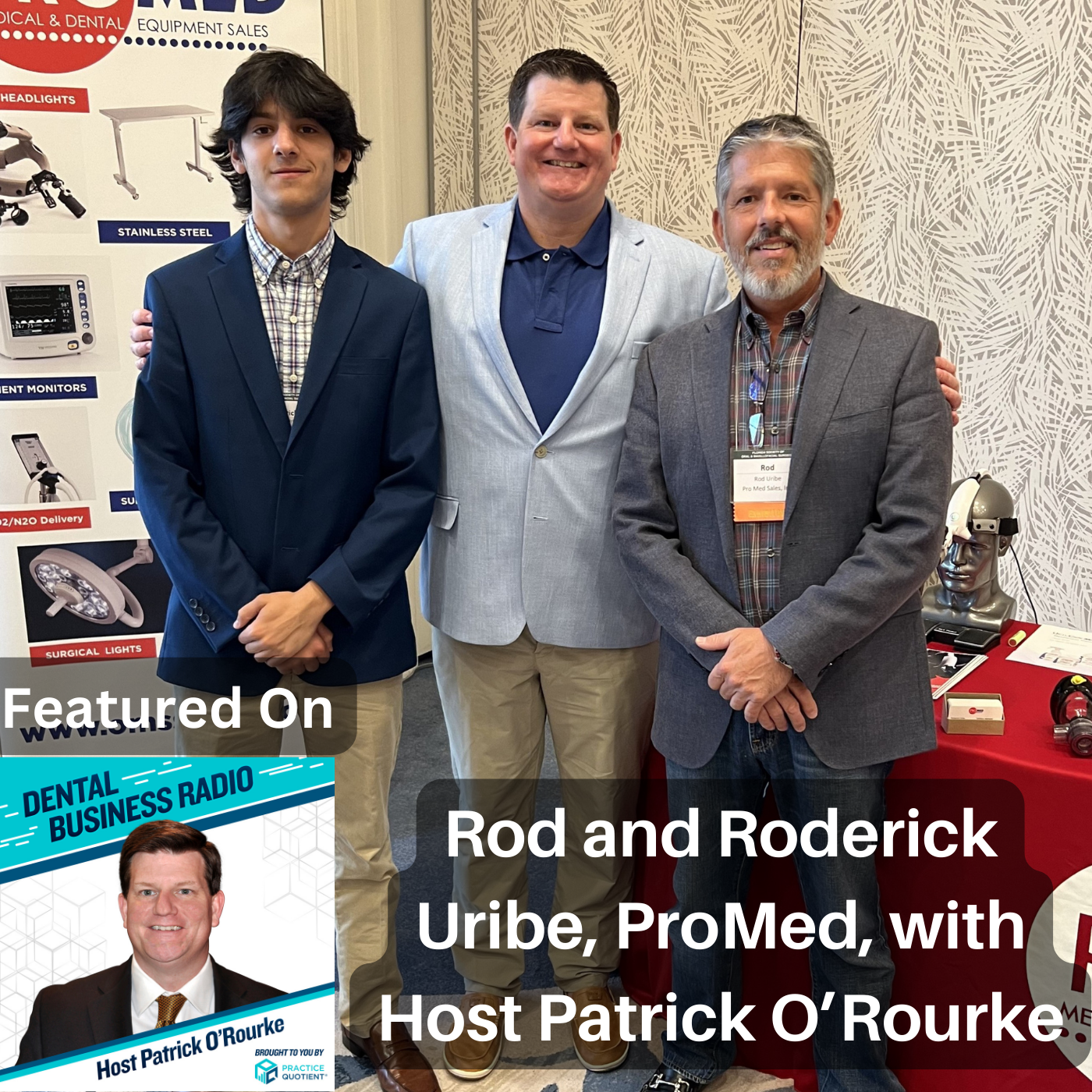 Dental Business Radio Behind the Scenes at ProMed and the Dental Supply Industry, with Rod and Roderick Uribe, ProMed Medical and Dental Equipment Sales