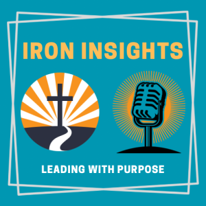 Iron Insights: Leading with Purpose featuring Iron Forums