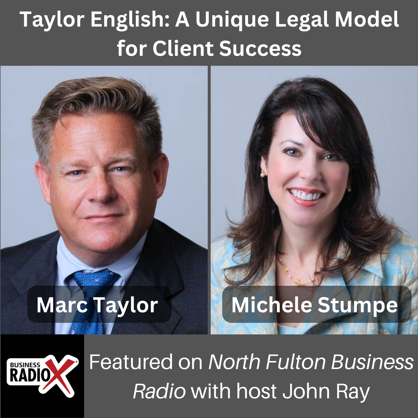 North Fulton Business Radio Taylor English: A Unique Legal Model for Client Success, with Marc Taylor and Michele Stumpe, Taylor English Duma LLP, as heard on North Fulton Business Radio with host John Ray