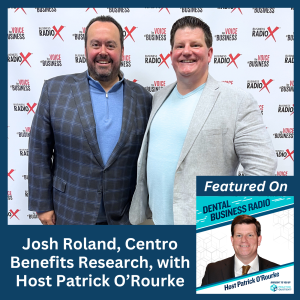 Trends in Dental Insurance Benefits, with Josh Roland, Centro Benefits Research, on Dental Business Radio with host Patrick O'Rourke