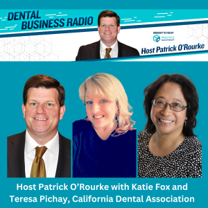 Cybersecurity Essentials for Dental Practices, with Katie Fox and Teresa Pichay, California Dental Association, appearing on Dental Business Radio with host Patrick O'Rourke