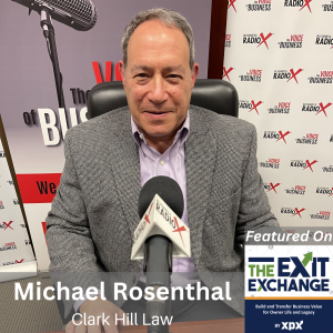 Franchise Strategies from Start to Exit, with Michael Rosenthal, Clark Hill Law, on The Exit Exchange with host John Ray