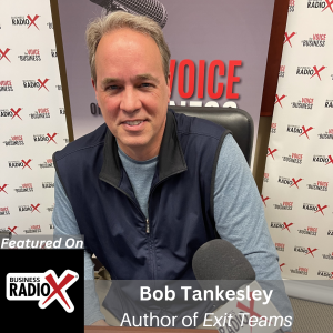 Preparing Your Business For Sale, with Bob Tankesley, Author of Exit Teams: Build a Team of Advisors for Your Business Sale to Get a Higher Price, as heard on North Fulton Business Radio with host John Ray