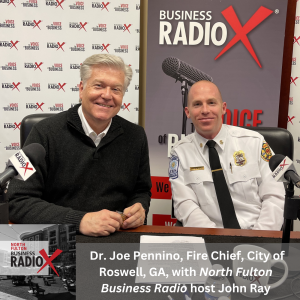 Leadership and Innovation in the Roswell Fire Department, with Chief Joe Pennino, on North Fulton Business Radio with host John Ray