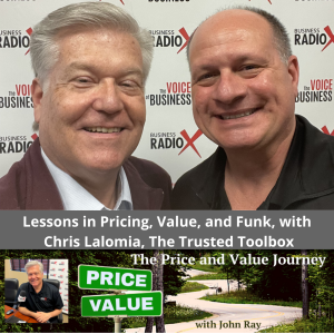 Lessons in Pricing, Value, and Funk, with Chris Lalomia, The Trusted Toolbox, on The Price and Value Journey podcast with host John Ray