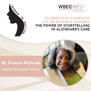 Celebrating Women of Color Business Owners: The Power of Storytelling in Alzheimer’s Care