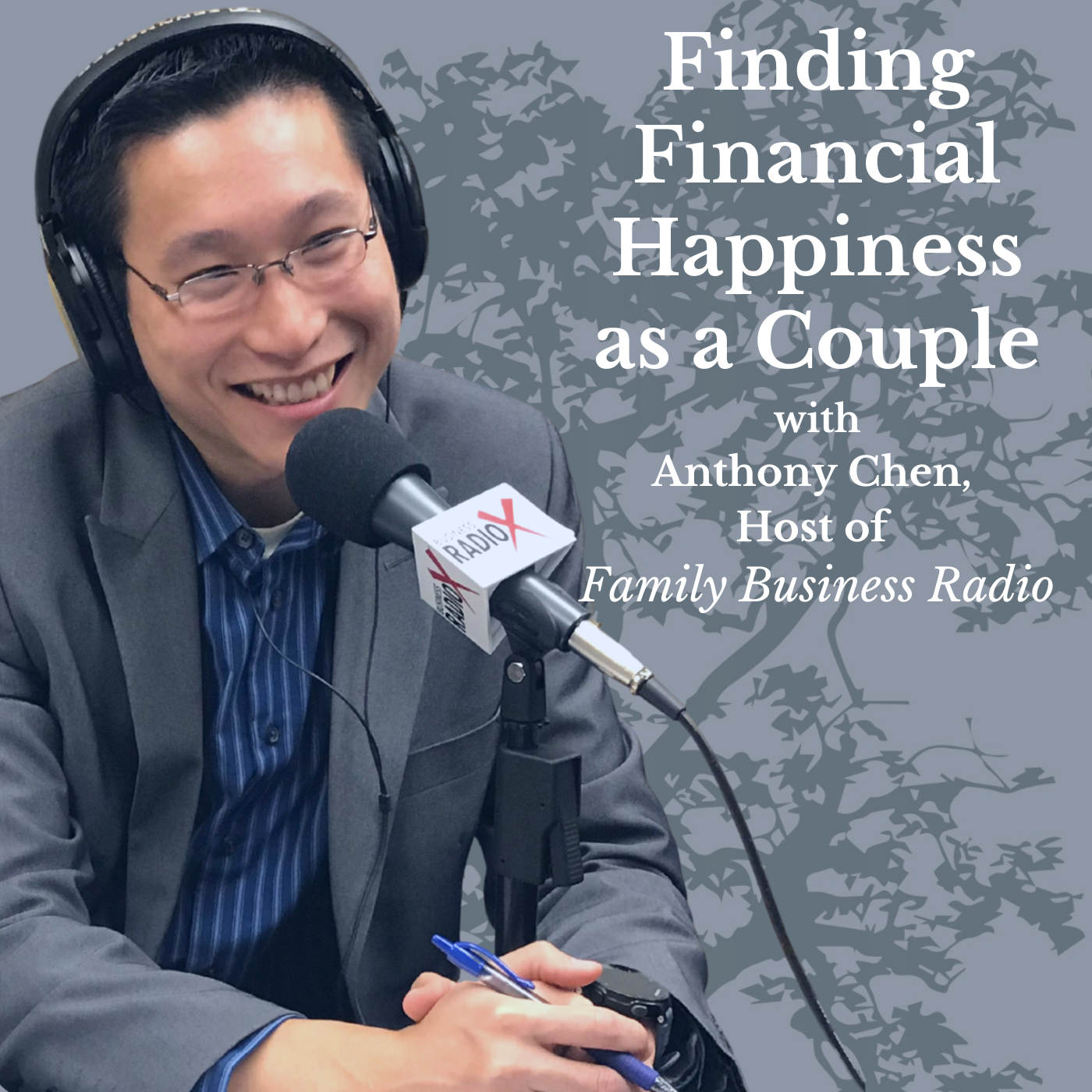 Family Business Radio Finding Financial Happiness as a Couple, with Anthony Chen, Host of Family Business Radio