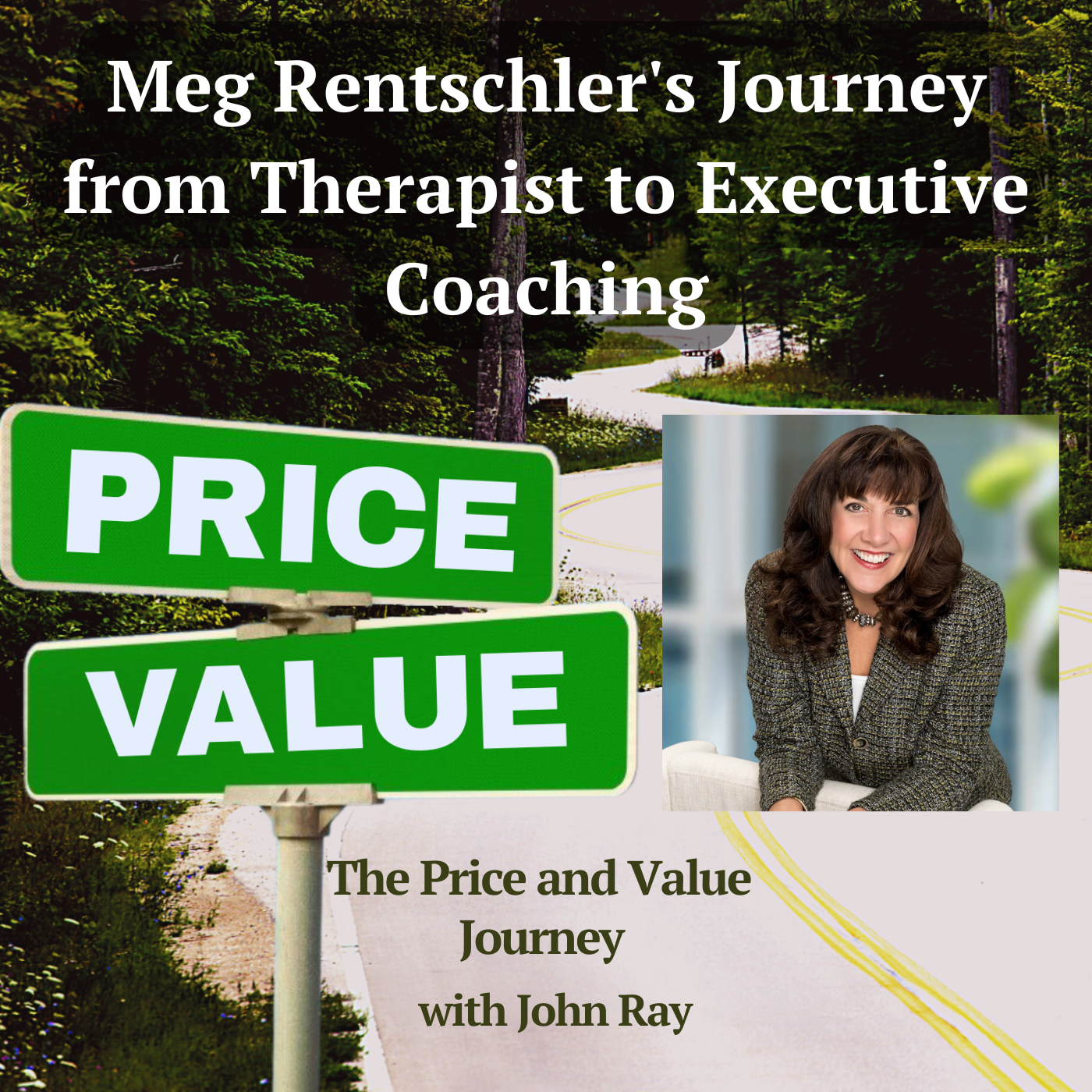 North Fulton Studio Meg Rentschler's Journey from Therapist to Executive Coaching, on The Price and Value Journey podcast with host John Ray
