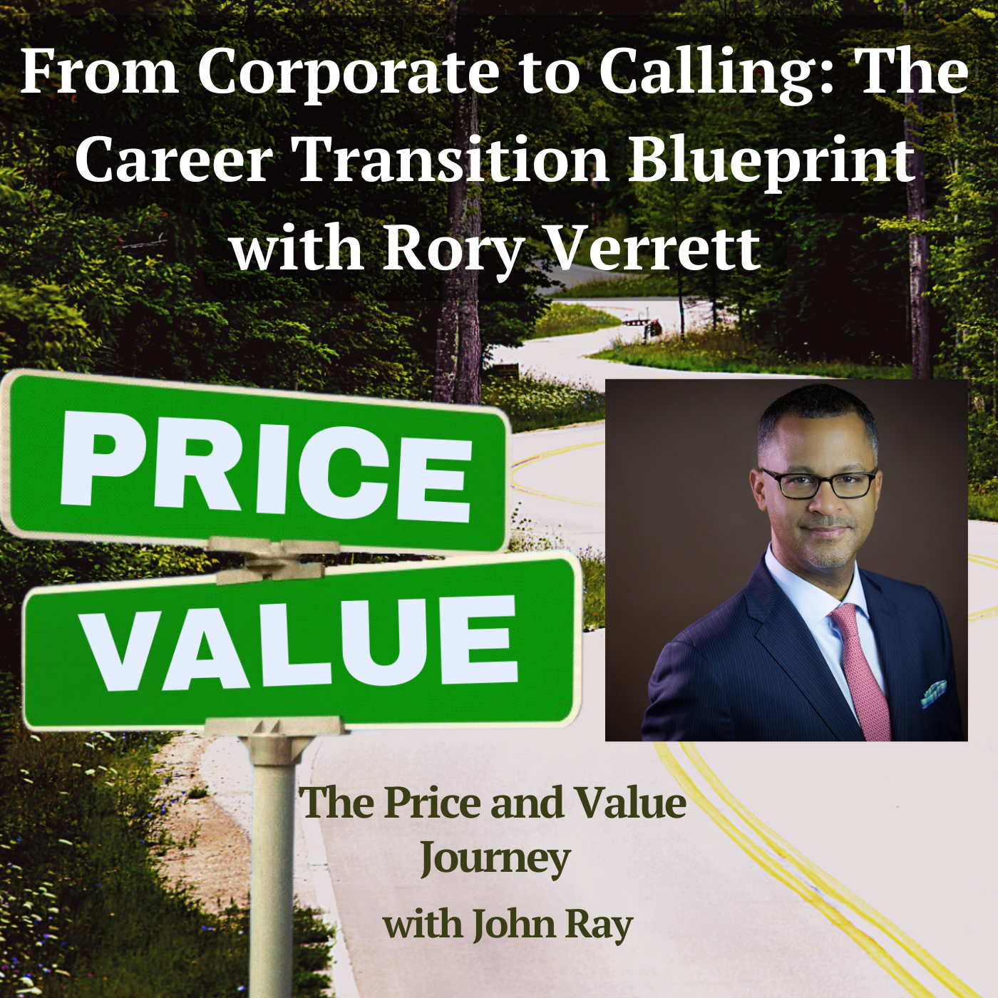 From Corporate to Calling: The Career Transition Blueprint with Rory Verrett, on The Price and Value Journey with host John Ray
