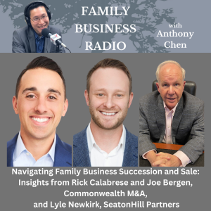 Navigating Family Business Succession and Sale: Insights from Rick Calabrese and Joe Bergin, Commonwealth M&A, and Lyle Newkirk, SeatonHill Partners
