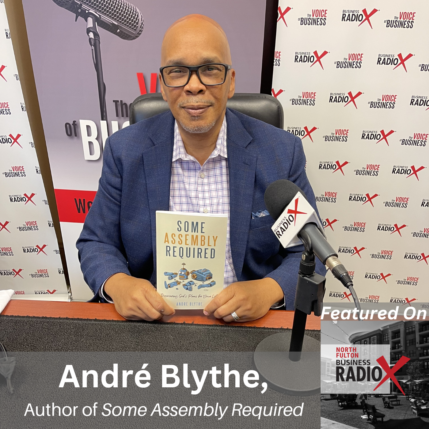 North Fulton Business Radio André Blythe, Author of Some Assembly Required, on North Fulton Business Radio with host John Ray