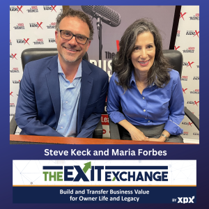 The Role of Human Capital in Successful Business Exits, with Steve Keck and Maria Forbes, on The Exit Exchange podcast with host John Ray