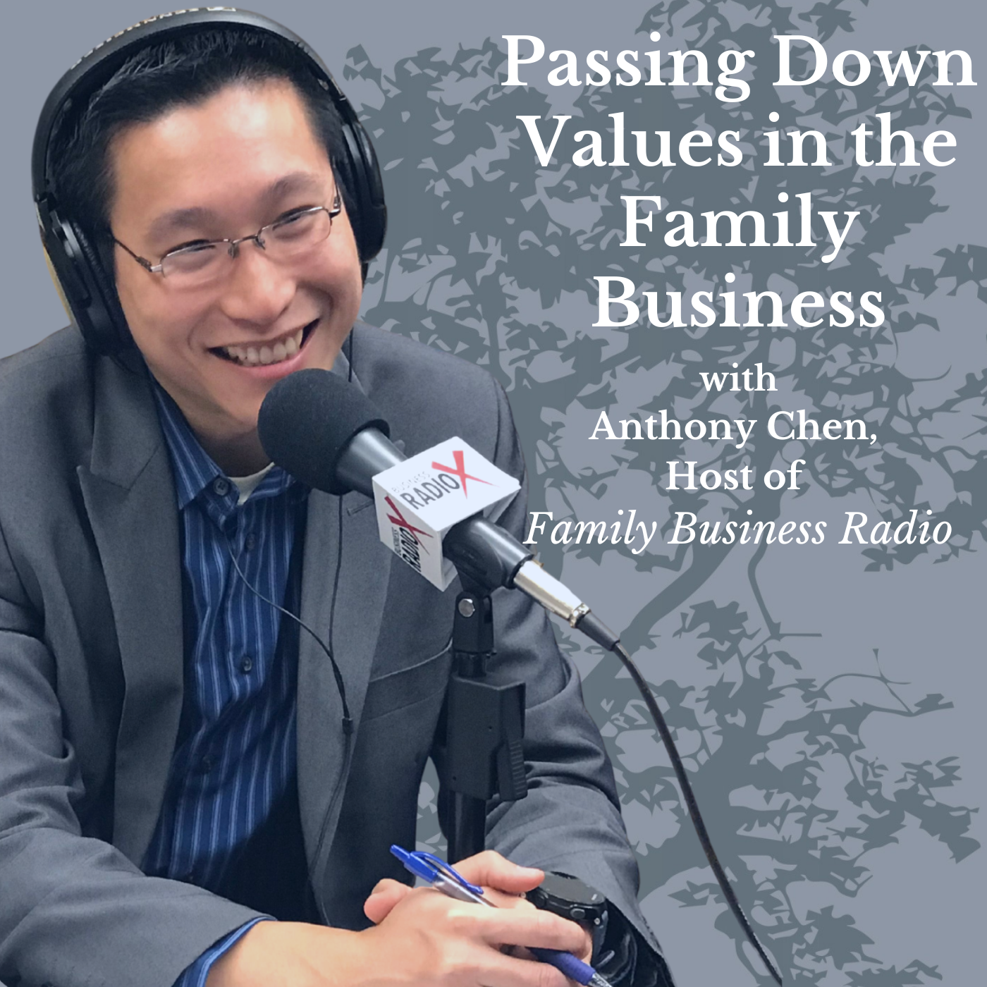 Family Business Radio Passing Down Values in the Family Business, with Anthony Chen, Host of Family Business Radio