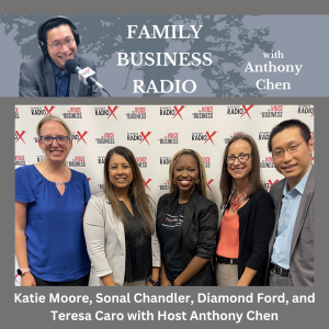 Katie Moore, Sonal Chandler, Diamond Ford, and Teresa Caro on Trademarks, Cybersecurity, Senior Salon Services, and Leadership, on Family Business Radio with host Anthony Chen