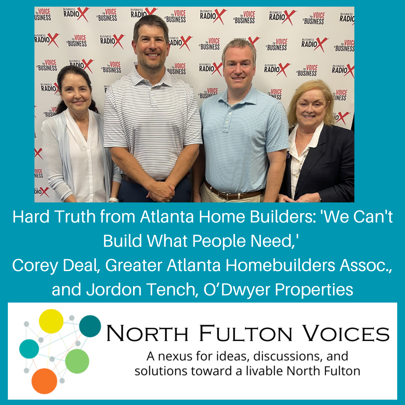 North Fulton Studio Hard Truth from Atlanta Home Builders: 'We Can't Build What People Need', with Corey Deal, Greater Atlanta Home Builders Association, and Jordon Tench, O'Dwyer Properties, on the North Fulton Voices podcast