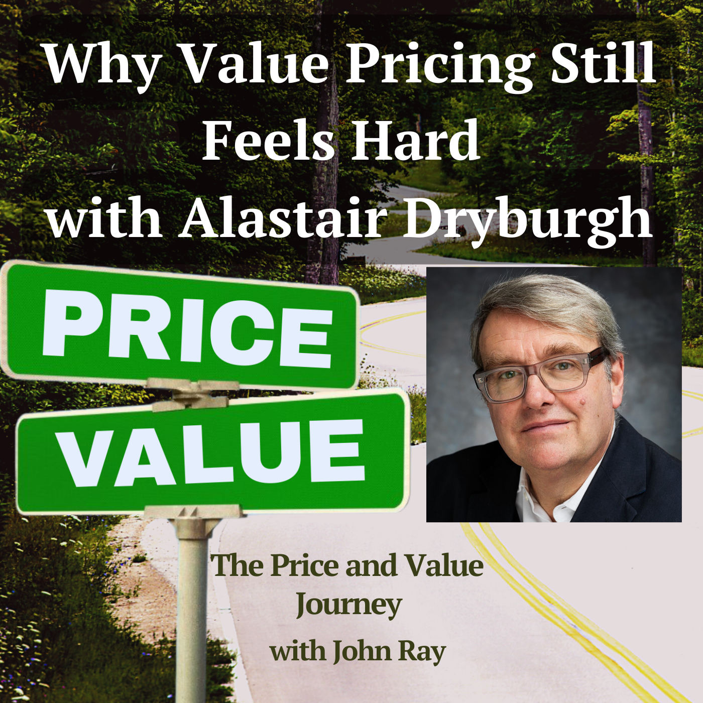 North Fulton Studio Why Value Pricing Still Feels Hard with Alastair Dryburgh, on The Price and Value Journey podcast with host John Ray