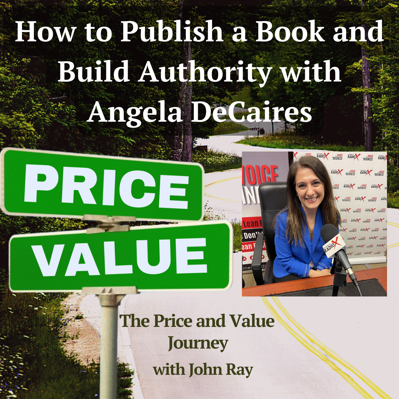 North Fulton Studio How to Publish a Book and Build Authority with Angela DeCaires, on The Price and Value Journey podcast with host John Ray