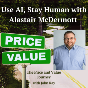 Alastair McDermott, HumanSpark.ai, on The Price and Value Journey podcast with host John Ray