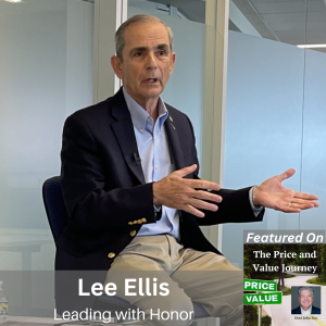 Lee Ellis, Colonel USAF (Ret), Leading with Honor®, on the Price and Value Journey podcast with host John Ray