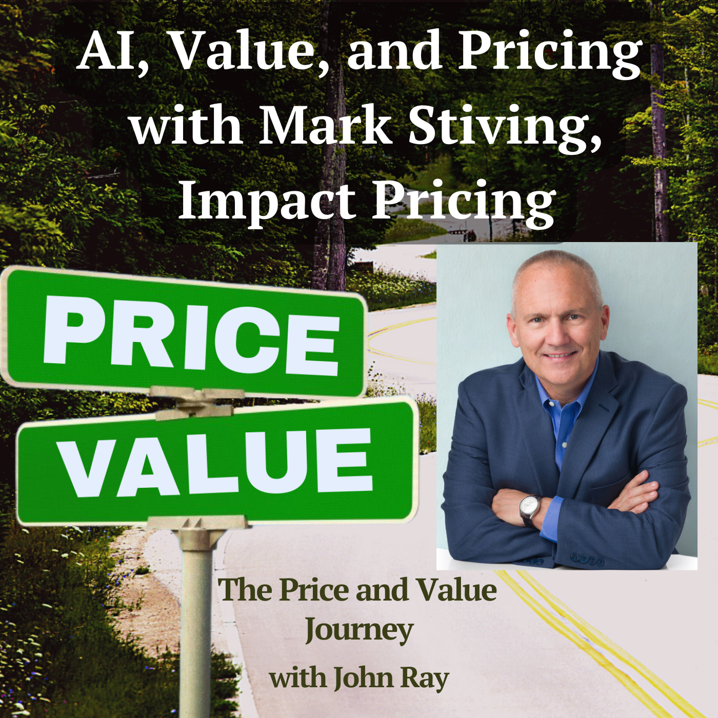 North Fulton Studio AI, Value, and Pricing with Mark Stiving, Impact Pricing, on The Price and Value Journey podcast with host John Ray