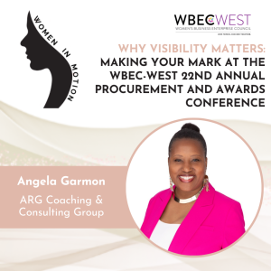 Why Visibility Matters: Making Your Mark at the WBEC-West 22nd Annual Procurement and Awards Conference