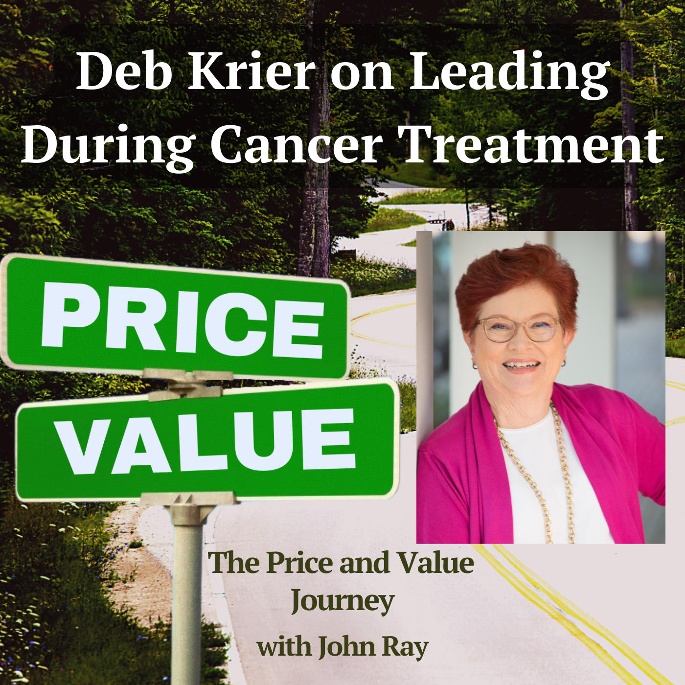 North Fulton Studio Deb Krier on Leading During Cancer Treatment, on The Price and Value Journey podcast with host John Ray